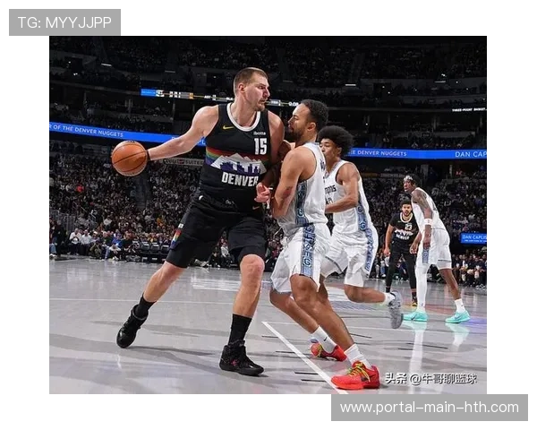 掘金vs灰熊关键对决，约基奇三双表现对阵灰熊内线群